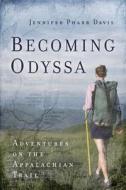 Davis, J: Becoming Odyssa di Jennifer Pharr Davis edito da Beaufort Books