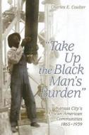 Take Up the Black Man's Burden di Charles E. Coulter edito da University of Missouri Press