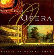 The Little Book Of Opera di Duncan Bock edito da Avalon Travel Publishing