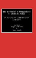 The Economic Consequences of Liability Rules di Roger E. Meiners, Bruce Yandle edito da Quorum Books