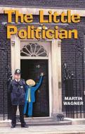 The Little Politician di Martin Wagner edito da Pinter & Martin