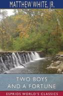 Two Boys And A Fortune (Esprios Classics) di Jr., White Matthew White edito da Blurb