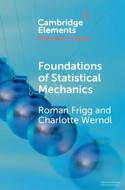 Foundations Of Statistical Mechanics di Roman Frigg, Charlotte Werndl edito da Cambridge University Press