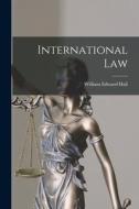 International Law di William Edward Hall edito da LEGARE STREET PR
