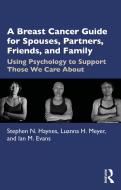 A Breast Cancer Guide For Spouses, Partners, Family, And Friends di Stephen N. Haynes, Luanna H. Meyer, Ian M. Evans edito da Taylor & Francis Ltd