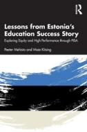 Lessons From Estonia's Education Success Story di Peeter Mehisto, Maie Kitsing edito da Taylor & Francis Ltd