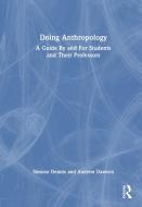 Doing Anthropology di Simone Dennis, Andrew Dawson edito da Taylor & Francis Ltd