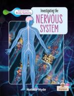 Investigating the Nervous System di Natalie Hyde edito da CRABTREE FOREST