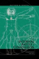 The Internal Battle of Compassion di Matthew W. Senecal edito da Christian Faith Publishing, Inc
