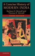 A Concise History of Modern India di Barbara Daly Metcalf, Thomas Metcalf edito da Cambridge University Press
