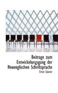 Beitrage Zum Entwickelungsgang Der Neuenglischen Schriftsprache di Ernst Gasner edito da Bibliolife
