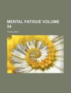 Mental Fatigue Volume 54 di Tsuru Arai edito da Rarebooksclub.com