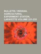 Bulletin - Indiana. Agricultural Experiment Station, Lafayette Volume 221-235 di Books Group edito da Rarebooksclub.com