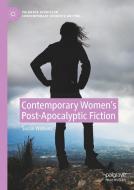 Contemporary Women's Post-Apocalyptic Fiction di Susan Watkins edito da PALGRAVE MACMILLAN LTD