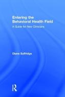 Entering the Behavioral Health Field di Diane (Dominican University of California Suffridge edito da Taylor & Francis Ltd