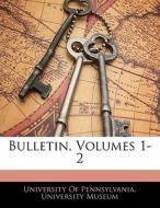 Bulletin, Volumes 1-2 edito da Bibliobazaar, Llc