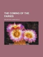 The Coming of the Fairies di Arthur Conan Doyle edito da Rarebooksclub.com