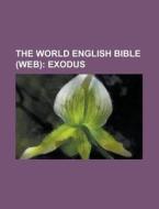 The World English Bible Web ; Exodus di Anonymous edito da Rarebooksclub.com