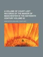 A Volume Of Court Leet Records Of The Ma di Manchest Court-leet edito da Rarebooksclub.com