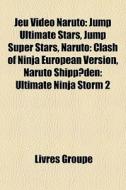Jeu Vid O Naruto: Jump Ultimate Stars, J di Livres Groupe edito da Books LLC, Wiki Series