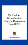 de Fontibus Demosthenicae Historiae Quaestiones Duae (1881) di Guilelmus Sturm edito da Kessinger Publishing