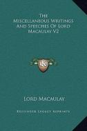 The Miscellaneous Writings and Speeches of Lord Macaulay V2 di Lord Macaulay edito da Kessinger Publishing