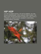 Hip Hop: Hip Hop Glazbeni Sastavi, Hip H di Izvor Wikipedia edito da Books LLC, Wiki Series
