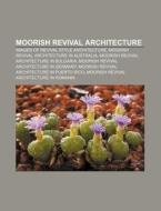Moorish Revival Architecture: Images Of di Source Wikipedia edito da Books LLC, Wiki Series