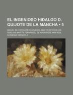 El Ingenioso Hidalgo D. Quijote De La Mancha (5) di Miguel De Cervantes Saavedra edito da General Books Llc