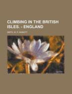 Climbing in the British Isles. - England Volume 1 di W. P. Haskett Smith edito da Rarebooksclub.com