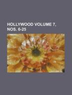 Hollywood Volume 7, Nos. 6-25 di Anonymous edito da Rarebooksclub.com