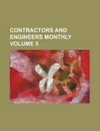 Contractors and Engineers Monthly Volume 5 di Anonymous edito da Rarebooksclub.com