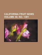 California Fruit News Volume 50, No. 1381 di Anonymous edito da Rarebooksclub.com