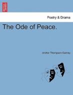 The Ode of Peace. di Archer Thompson Gurney edito da British Library, Historical Print Editions