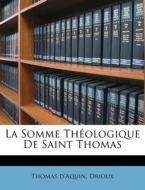 La Somme Theologique De Saint Thomas di Thomas D'Aquin, Drioux edito da Nabu Press