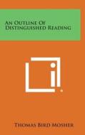 An Outline of Distinguished Reading di Thomas Bird Mosher edito da Literary Licensing, LLC
