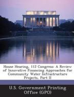House Hearing, 112 Congress edito da Bibliogov