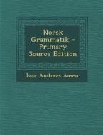 Norsk Grammatik di Ivar Andreas Aasen edito da Nabu Press