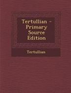 Tertullian - Primary Source Edition di Tertullian edito da Nabu Press