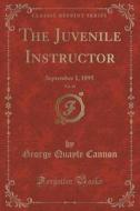 The Juvenile Instructor, Vol. 30 di George Quayle Cannon edito da Forgotten Books