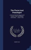 The Florist And Pomologist di Robert Hogg edito da Sagwan Press