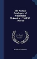 The Annual Catalogue, Of Wilberforce Univesity ... 1905/06, 1907/08 di Wilberforce University edito da Sagwan Press