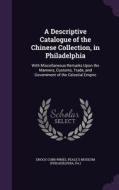 A Descriptive Catalogue Of The Chinese Collection, In Philadelphia di Enoch Cobb Wines edito da Palala Press