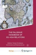 The Palgrave Handbook Of EU-Asia Relations edito da Springer Nature B.V.