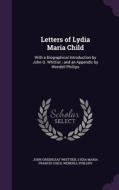 Letters Of Lydia Maria Child di John Greenleaf Whittier, Lydia Maria Francis Child, Wendell Phillips edito da Palala Press