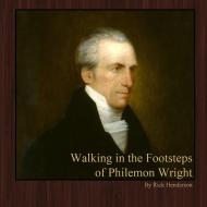 Walking in the Footsteps of Philemon Wright di Rick Henderson edito da Lulu.com