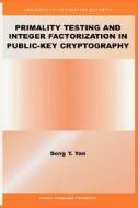 Primality Testing and Integer Factorization in Public-Key Cryptography di Song Y. Yan edito da Springer