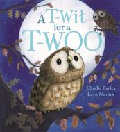A T-Wit for a T-Woo di Charlie Farley edito da Hachette Children's Group