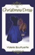 The Christmas Dress di Valerie Bouthyette edito da Publishamerica