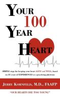 Your 100-Year Heart di Kornfeld M. D. edito da AuthorHouse